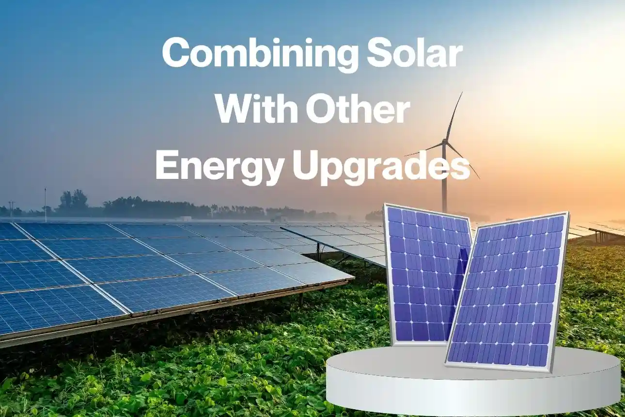 Combining Solar With Other Energy Upgrades
